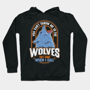 Cute The Wolves They Come When I Call Wolf Pack Hoodie